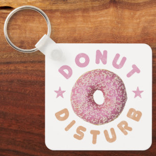Doughnut Disturb Chill and Snack Funny Sweet Tooth Key Ring