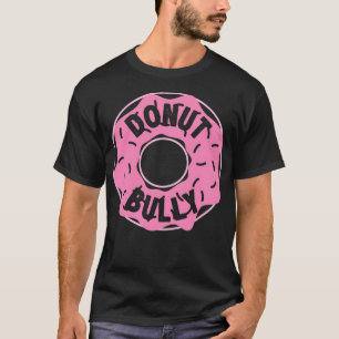 Doughnut Do Not Don'T Bully Anti-Bullying Kindness T-Shirt