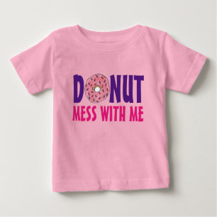 Doughnut (Do Not) Mess With Me Strawberry Doughnut Baby T-Shirt
