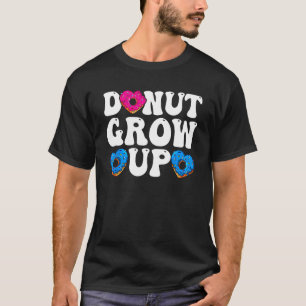 Doughnut Doughnut Day  Doughnut Grow Up Girls Boys T-Shirt