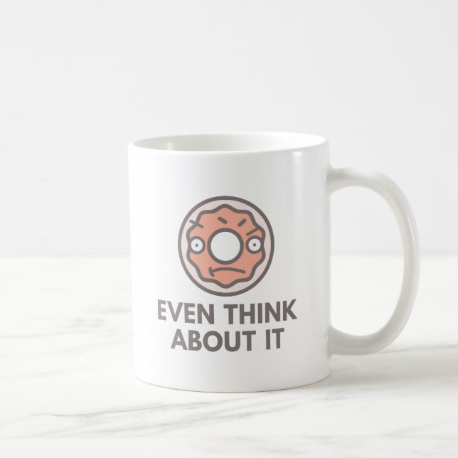 Doughnut Even Think About It Coffee Mug (Right)
