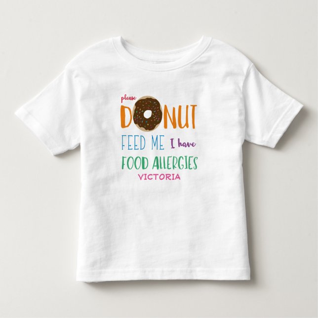 Doughnut Feed Me I have Food Allergies Personalise Toddler T-Shirt (Front)