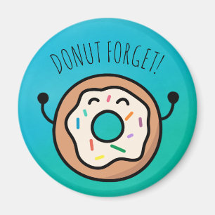 "Doughnut Forget!" Funny Doughnut Magnet