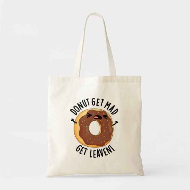 Doughnut Get Mad Get Leaven Funny Doughnut Pun  Tote Bag (Front)