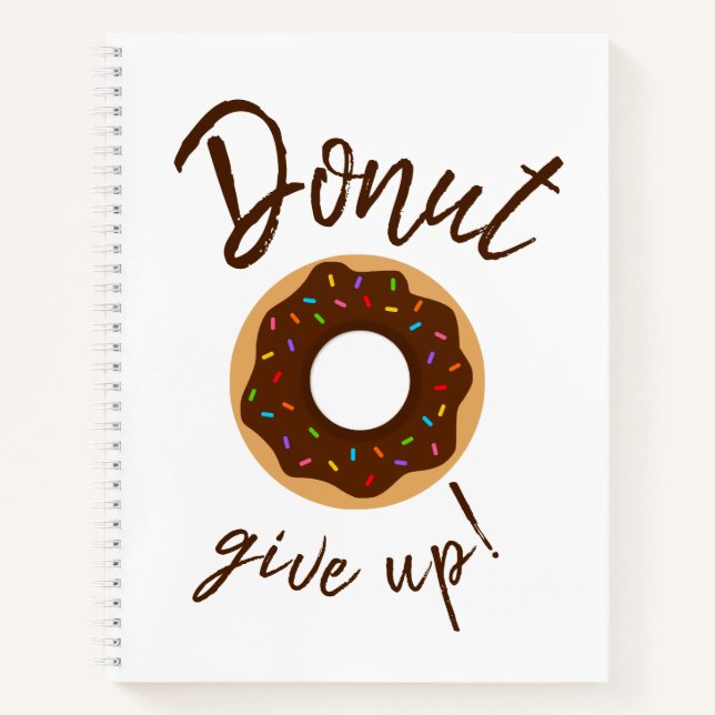 Doughnut Give Up Chocolate With Rainbow Sprinkles Notebook (Front)