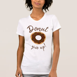 Doughnut Give Up Chocolate With Rainbow Sprinkles T-Shirt