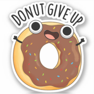 Doughnut Give Up Funny Food Pun 