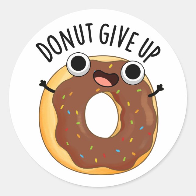 Doughnut Give Up Funny Food Pun  Classic Round Sticker (Front)