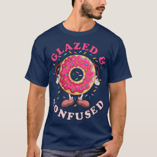 Doughnut Glazed and Confused T-Shirt