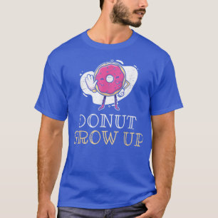 Doughnut Grow Up Baking Pastry Hole Chef Baker  T-Shirt