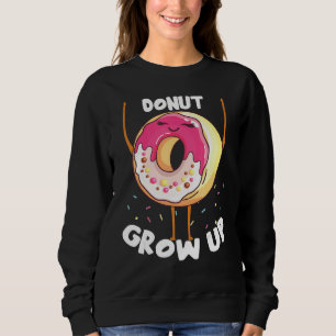 Doughnut Grow Up Doughnut Sweatshirt