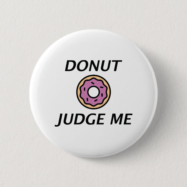 Doughnut Judge Me 6 Cm Round Badge (Front)