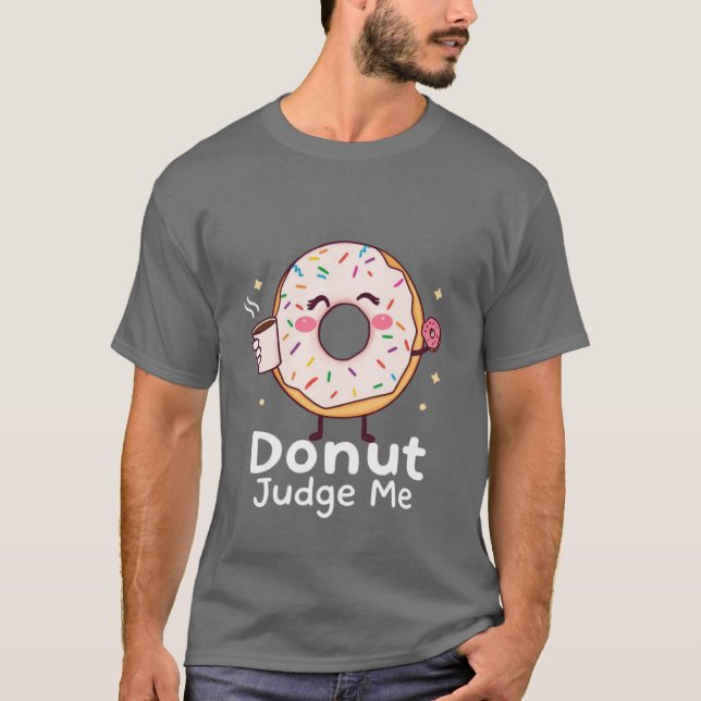Doughnut Judge Me T-shirt (Front)