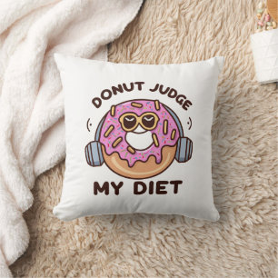 Doughnut Judge My Diet - Funny Humour Cushion