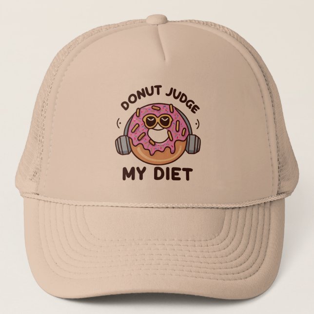 Doughnut Judge My Diet - Funny Humour Trucker Hat (Front)