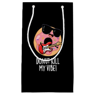 Doughnut Kill My Vibe Funny Food Pun Dark BG Small Gift Bag