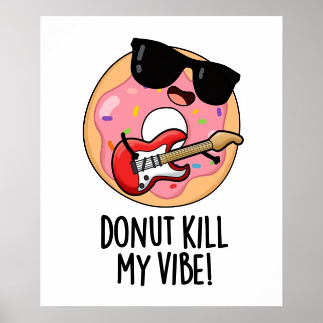 Doughnut Kill My Vibe Funny Food Pun  Poster (Front)
