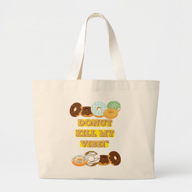 Doughnut kill my vibe! large tote bag (Front)