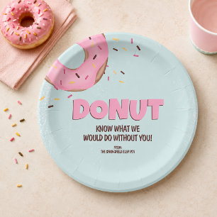 Doughnut Know What I Would Do Without You Paper Plate