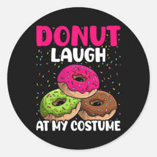 Doughnut Laugh At My Costume Dessert Foodie Hallow Classic Round Sticker