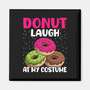 Doughnut Laugh At My Costume Dessert Foodie Hallow Magnet