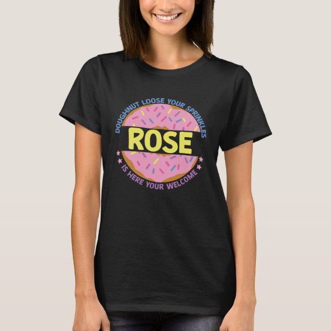Doughnut Loose Your Sprinkles Rose Is Here Your We T-Shirt (Front)