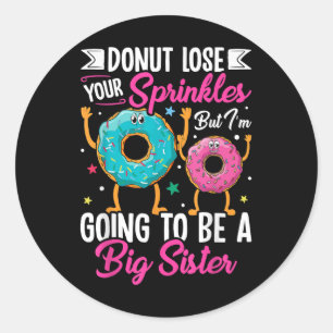 Doughnut Lose Your Sprinkles But I'm Going To Classic Round Sticker