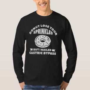 Doughnut Lose Your Sprinkles But I Nailed Gastric T-Shirt