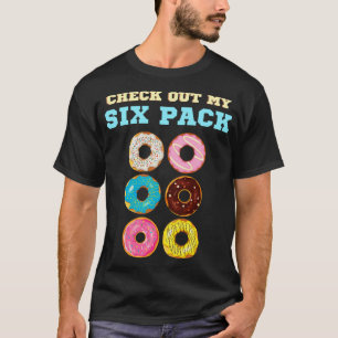 Doughnut Lover Check Out My Six Pack T-Shirt