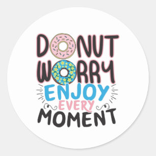 Doughnut Lover - Doughnut Worry Encouragement Classic Round Sticker