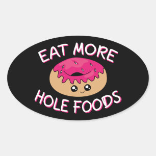 Doughnut Lover Pun - Eat More Hole Foods Oval Sticker