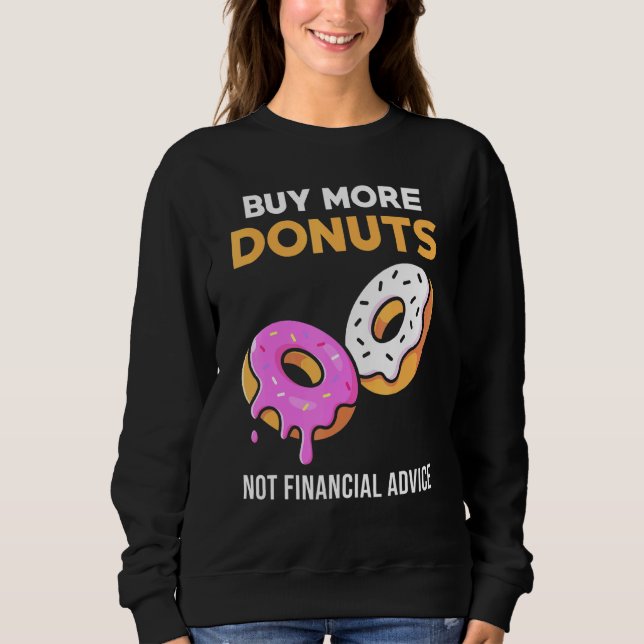 Doughnut Meme - Buy More Doughnuts Sweatshirt (Front)