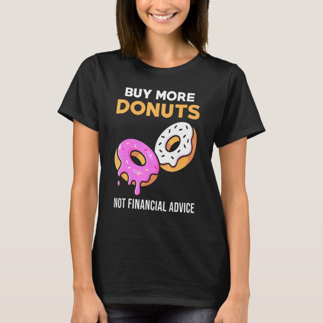 Doughnut Meme - Buy More Doughnuts T-Shirt (Front)