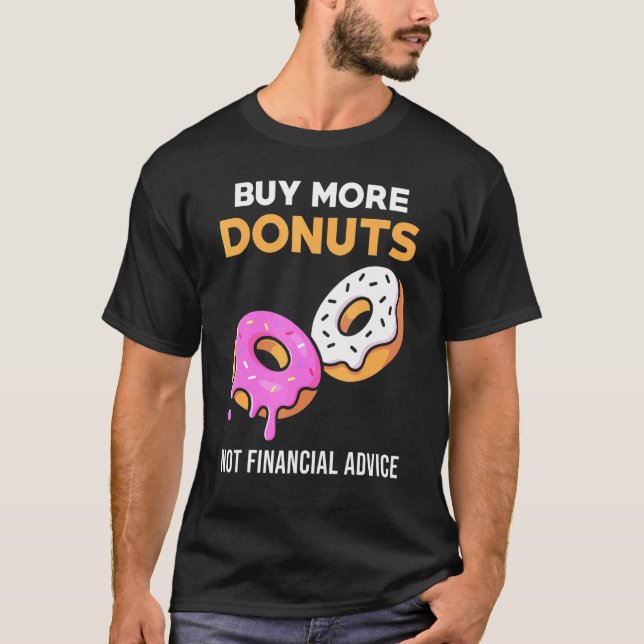 Doughnut Meme - Buy More Doughnuts T-Shirt (Front)