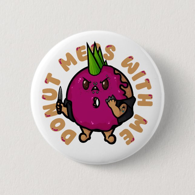 Doughnut Mess With Me 6 Cm Round Badge (Front)