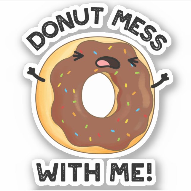 Doughnut Mess With Me Funny Food Pun  (Front)