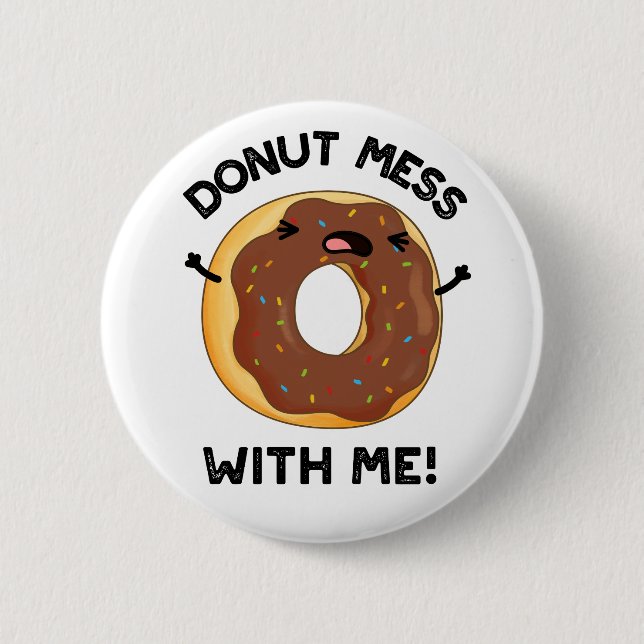 Doughnut Mess With Me Funny Food Pun  6 Cm Round Badge (Front)