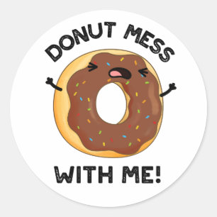 Doughnut Mess With Me Funny Food Pun  Classic Round Sticker