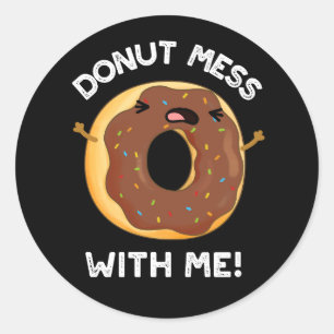 Doughnut Mess With Me Funny Food Pun Dark BG Classic Round Sticker