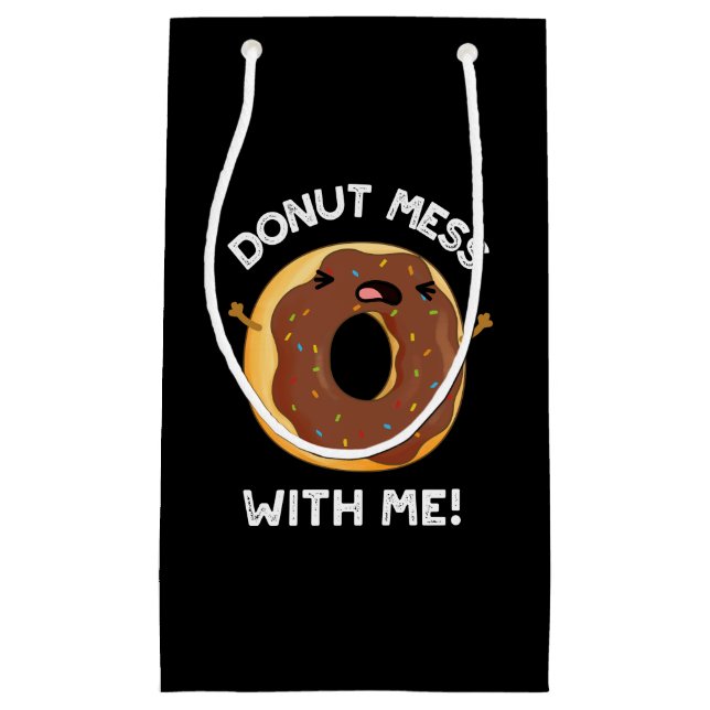 Doughnut Mess With Me Funny Food Pun Dark BG Small Gift Bag (Front)