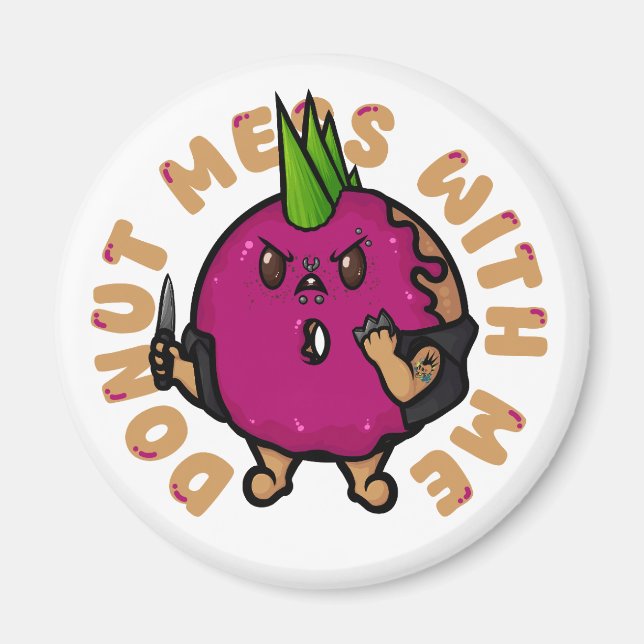Doughnut Mess With Me Magnet (Front)