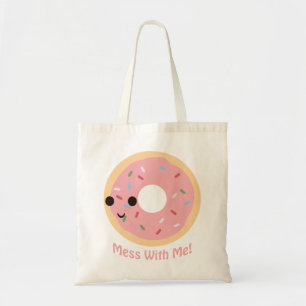 "Doughnut" Mess with me Tote Bag