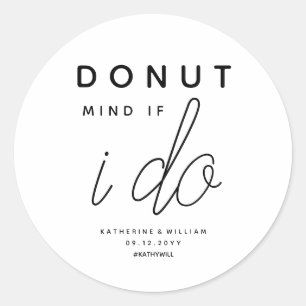 Doughnut Mind If I Do Funny Wedding Favour Classic Round Sticker