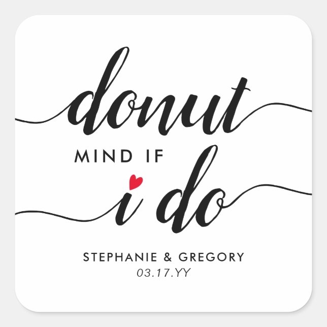 Doughnut Mind If I Do Script Red Heart Wedding Fav Square Sticker (Front)