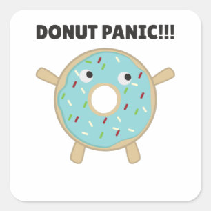 Doughnut Panic - Funny Pun With Doughnuts Square Sticker