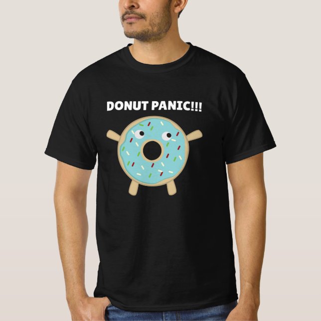 Doughnut Panic - Funny Pun With Doughnuts T-Shirt (Front)