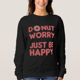 Doughnut Pun Funny Food Cheerful Pink Sweatshirt