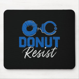 Doughnut Resist Funny Cop Law Enforcement Police A Mouse Pad
