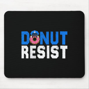 Doughnut Resist Funny Police Officer Doughnut Love Mouse Pad