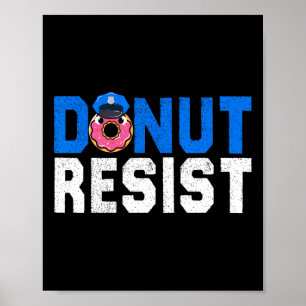 Doughnut Resist Funny Police Officer Doughnut Love Poster